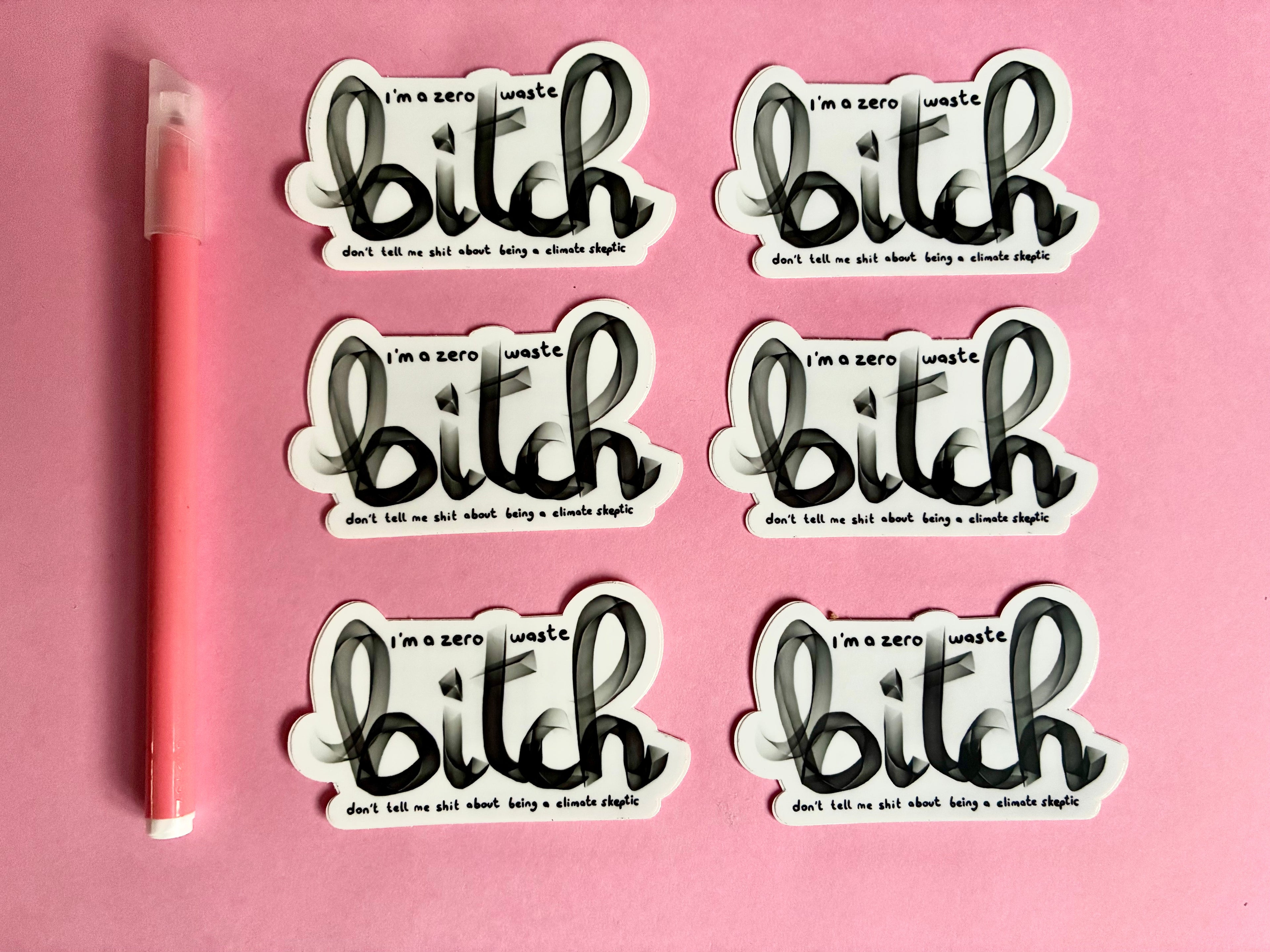 Sticker « I’m a zero waste bitch, don’t tell me shit about bieng a climate skeptic »
